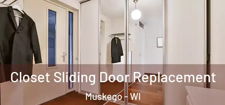 Closet Sliding Door Replacement Muskego - WI