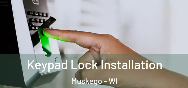 Keypad Lock Installation Muskego - WI
