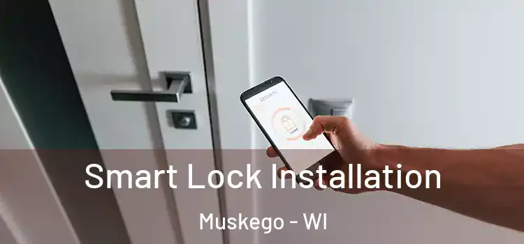 Smart Lock Installation Muskego - WI